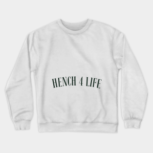 hench 4 life crewneck sweatshirt